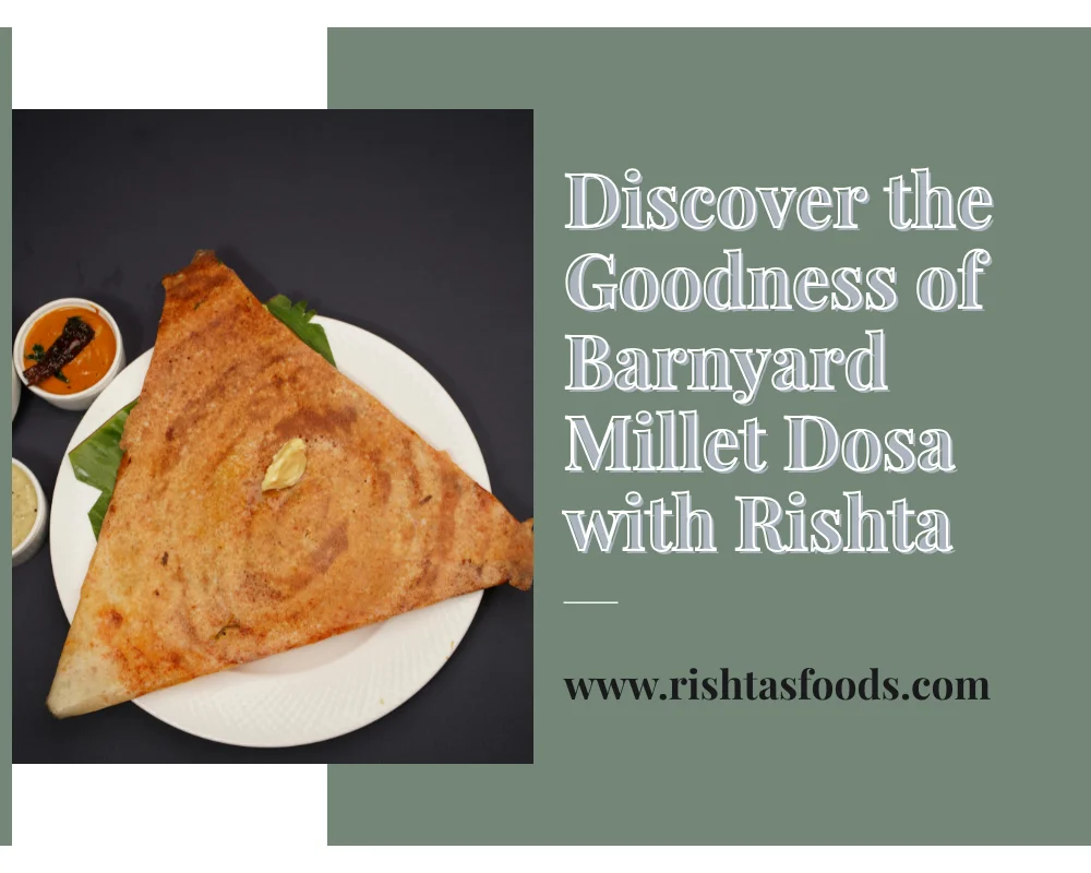 Discover the Goodness of Barnyard Millet Dosa with Rishta