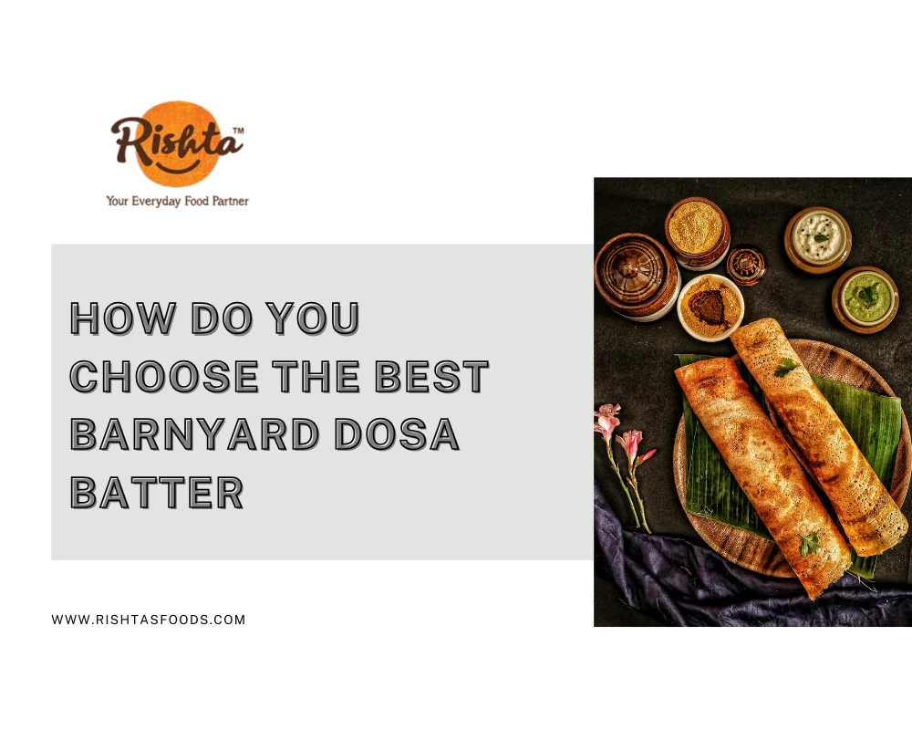 How Do You Choose the Best Barnyard Dosa Batter